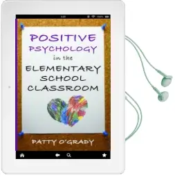 Positive Psychology in the Elementary School Classroom Audiobook download free by Patty O'Grady