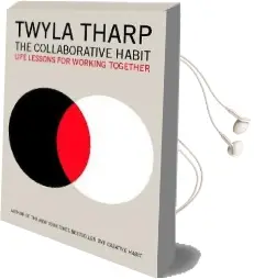 The Collaborative Habit: Life Lessons for Working Together Audiobook download free by Twyla Tharp