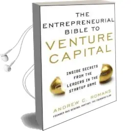 The Entrepreneurial Bible to Venture Capital: Inside Secrets From the Leaders in the Startup Game Audiobook download free by Andrew Romans