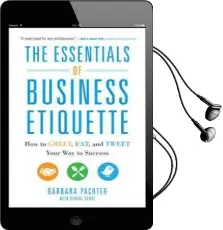 The Essentials of Business Etiquette: How to Greet, Eat, and Tweet Your way to Success Audiobook download free by Barbara Pachter