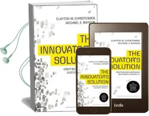 The Innovator'S Solution: Creating and Sustaining Successful Growth Audiobook download free by Clayton M. Christensen