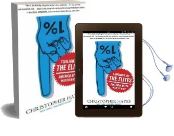Twilight of the Elites: America After Meritocracy Audiobook download free by Christopher Hayes
