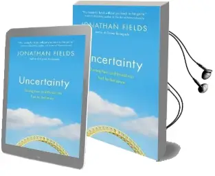 Uncertainty: Turning Fear and Doubt Into Fuel for Brilliance Audiobook download free by Jonathan Fields