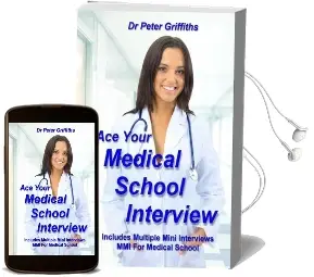 Ace Your Medical School Interview: Includes Multiple Mini Interviews mmi for Medical School Audiobook download free by Dr Peter Griffiths