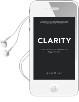 Clarity: Clear Mind, Better Performance, Bigger Results Audiobook download free by Jamie Smart