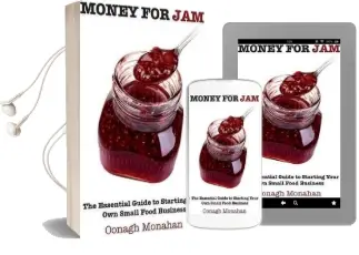 Money for jam: The Essential Guide to Starting Your own Small Food Business Audiobook download free by Oonagh Monahan