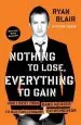 Audiobook Nothing to Lose, Everything to Gain: How i Went From Gang Member to Multimillionaire Entrepreneur author Ryan Blair