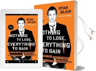 Nothing to Lose, Everything to Gain: How i Went From Gang Member to Multimillionaire Entrepreneur Audiobook download free by Ryan Blair