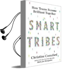 Smart Tribes: How Teams Become Brilliant Together Audiobook download free by Christine Comaford