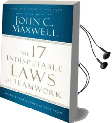 The 17 Indisputable Laws of Teamwork: Embrace Them and Empower Your Team Audiobook download free by John C. Maxwell