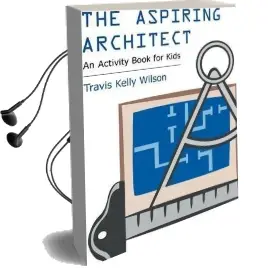 The Aspiring Architect: An Activity Book for Kids Audiobook download free by Travis Kelly Wilson
