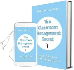 The Classroom Management Secret: And 45 Other Keys to a Well-Behaved Class Audiobook download free by Michael Linsin
