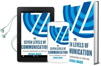 The Seven Levels of Communication: Go From Relationships to Referrals Audiobook download free by Michael J. Maher
