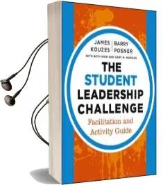 The Student Leadership Challenge: Facilitation and Activity Guide Audiobook download free by James M. Kouzes