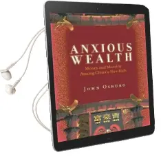 Anxious Wealth: Money and Morality Among China'S new Rich Audiobook download free by John Osburg