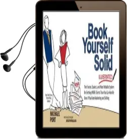 Book Yourself Solid Illustrated: The Fastest, Easiest, and Most Reliable System for Getting More Clients Than you can Handle Even if you Hate Marketing and Selling Audiobook download free by Michael Port