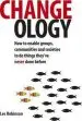 Audiobook Changeology: How to Enable Groups, Communities and Societies to do Things They'Ve Never Done Before author Les Robinson