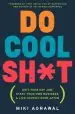 Audiobook Do Cool Sh*T: Quit Your day Job, Start Your own Business, and Live Happily Ever After author Miki Agrawal