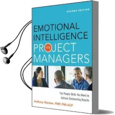 Emotional Intelligence for Project Managers: The People Skills you Need to Achieve Outstanding Results Audiobook download free by Anthony Mersino