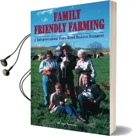 Family Friendly Farming: A Multi-Generational Home-Based Business Testament Audiobook download free by Joel Salatin