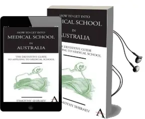 How to get Into Medical School in Australia: The Definitive Guide to Applying to Medical School Audiobook download free by Timothy Shiraev