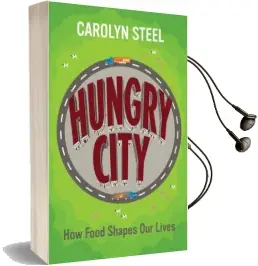 Hungry City: How Food Shapes our Lives Audiobook download free by Carolyn Steel
