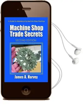 Machine Shop Trade Secrets: A Guide to Manufacturing Machine Shop Practices Audiobook download free by James A. Harvey