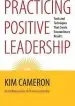 Audiobook Practicing Positive Leadership; Tools and Techniques That Create Extraordinary Results: Tools and Techniques That Create Extraordinary Results author Kim S. Cameron