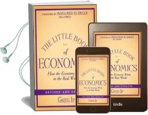The Little Book of Economics: How the Economy Works in the Real World Audiobook download free by Greg Ip