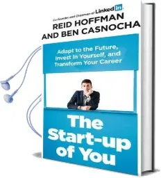 The Start-Up of you: Adapt to the Future, Invest in Yourself, and Transform Your Career Audiobook download free by Ben Casnocha