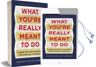 What You'Re Really Meant to do: A Road map for Reaching Your Unique Potential Audiobook download free by Robert Steven Kaplan