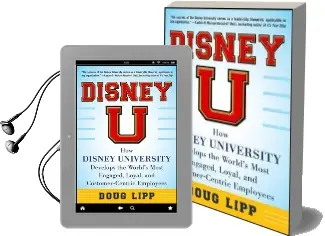 Disney u: How Disney University Develops the World'S Most Engaged, Loyal, and Customer-Centric Employees Audiobook download free by Doug Lipp