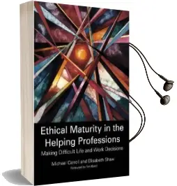 Ethical Maturity in the Helping Professions: Making Difficult Life and Work Decisions Audiobook download free by Elisabeth Shaw