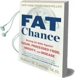 Fat Chance: Beating the Odds Against Sugar, Processed Food, Obesity, and Disease Audiobook download free by Robert H Lustig