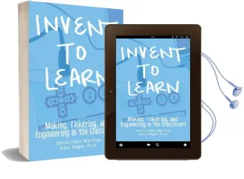 Invent to Learn: Making, Tinkering, and Engineering in the Classroom Audiobook download free by Sylvia Libow Martinez