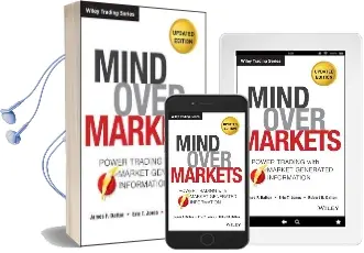 Mind Over Markets: Power Trading With Market Generated Information, Updated Edition Audiobook download free by Eric T. Jones