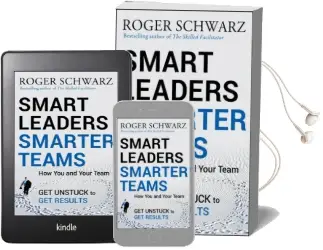 Smart Leaders, Smarter Teams: How you and Your Team get Unstuck to get Results Audiobook download free by Roger M. Schwarz