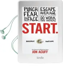Start.: Punch Fear in the Face, Escape Average, and do Work That Matters Audiobook download free by Jon Acuff