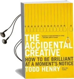 The Accidental Creative: How to be Brilliant at a Moment'S Notice Audiobook download free by Todd Henry