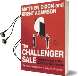 The Challenger Sale: Taking Control of the Customer Conversion Audiobook download free by Brent Adamson