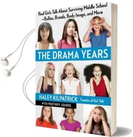 The Drama Years: Real Girls Talk About Surviving Middle School - Bullies, Brands, Body Image, and More Audiobook download free by Haley Kilpatrick