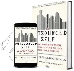 The Outsourced Self: What Happens When we pay Others to Live our Lives for us Audiobook download free by Arlie Russell Hochschild