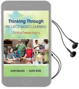 Thinking Through Project-Based Learning: Guiding Deeper Inquiry Audiobook download free by Jane Krauss