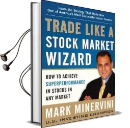 Trade Like a Stock Market Wizard: How to Achieve Super Performance in Stocks in any Market Audiobook download free by Mark Minervini