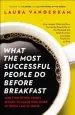 Audiobook What the Most Successful People do Before Breakfast: And two Other Short Guides to Achieving More at Work and at Home author Laura Vanderkam
