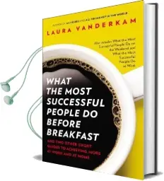 What the Most Successful People do Before Breakfast: And two Other Short Guides to Achieving More at Work and at Home Audiobook download free by Laura Vanderkam