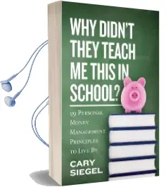 Why Didn'T They Teach me This in School?: 99 Personal Money Management Principles to Live by Audiobook download free by Cary Siegel