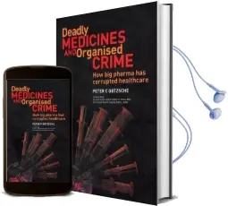 Deadly Medicines and Organised Crime: How big Pharma has Corrupted Healthcare Audiobook download free by Peter C. Gotzsche