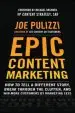 Audiobook Epic Content Marketing: How to Tell a Different Story, Break Through the Clutter, and win More Customers by Marketing Less author Joe Pulizzi