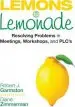 Audiobook Lemons to Lemonade: Resolving Problems in Meetings, Workshops, and Plcs author Robert J. Garmston